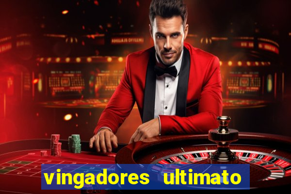 vingadores ultimato filme completo dublado